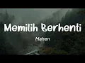 Download Lagu Mahen - Memilih Berhenti (Lirik)