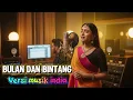 Lagu LAGU TERBAIK BULAN DAN BINTANG- cover musik india aransemen paling syahdu #relaxingmusic #musikhits 