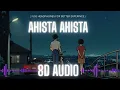 AHISTA AHISTA (8D AUDIO)| Musarrat Nazir | Kazinama | Vocal_Vibes