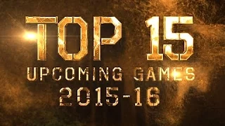 top 15 upcoming games 2015 2016 