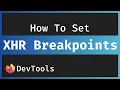 Set XHR Breakpoints In The Firefox DevTools