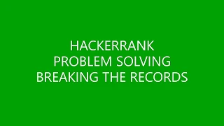 BREAKING THE RECORDS PROBLEM SOLVING HACKERRANK