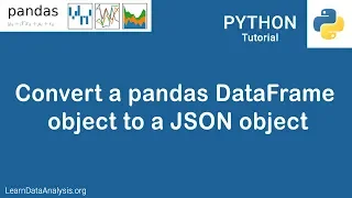 Pandas Tutorial How to convert a Pandas DataFrame object to a JSON file