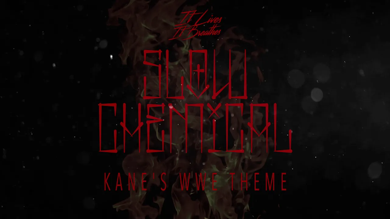 Slow Chemical (Kane's WWE Theme Cover)