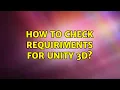 Ubuntu How to check requiriments for unity 3D