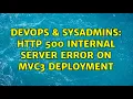 DevOps SysAdmins Http 500 internal server error on C3 deployment 2 Solutions