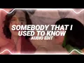 somebody that i used to know - gotye ft. kimbra [edit audio]
