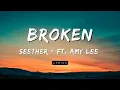 Seether - Broken Ft. Amy Lee (Lyrics)