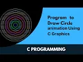 How to draw circle animation in C graphics C Programming