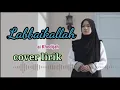 Download Lagu Labbaikallah ai Khodijah || cover lirik