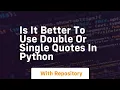 Is it better to use double or single quotes in python