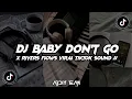Download Lagu DJ_BABY_DON_T_GO_X_RIVERS_FLOWS_SLOW_KANE_VIRAL_TIKTOK!!!