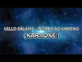 Download Lagu KELLO SALAMA - NGANA SO KAWENG (KARAOKE)