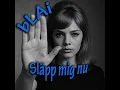 Download Lagu bLAi - Släpp mig nu (60's version)