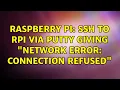 Raspberry Pi SSH to RPi via PuTTY giving Network Error Connection Refused
