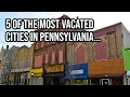 5 Of The Most Vacated Cities In Pennsylvania