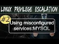Linux Privilege Escalation Misconfigured services MYSQL raptor - udf2 c