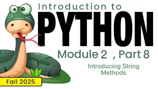 Python Fall 2025 Module 2-8 Introducing String Methods