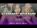 Download Lagu DJ ASMARA - SETIA BAND || BOOTLEG ENAKEUN FULLBASS MENGKANE || Remxi By Amirfvnky