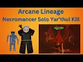 Arcane Lineage - Necromancer Solo Yar thul Kill