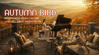 Autumn Bird With Oud Ney عصفور الخريف مع الناي والعود Relaxing Arabic Middle Eastern Music 
