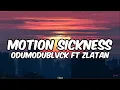 Odumodublvck ft Zlatan-Motion Sickness She can go nuts if I use my hot head