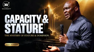 CAPACITY AND STATURE: THE MYSTERY OF STATURE & DOMINION - Apostle Joshua Selman 