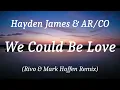 Hayden James & AR/CO - We Could Be Love (Rivo & Mark Hoffen Remix), (lyrics)