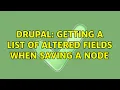 Drupal Getting a list of altered fields when saving a node