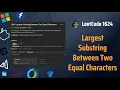 Largest Substring Between Two Equal Characters - LeetCode 1624