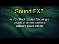 SoundFX 3 - A VCV Rack 2 patch featuring a couple of drones and four sound effects