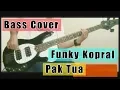 Lagu Funky Kopral - Pak Tua ( Bass Cover )