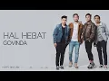 Download Lagu Govinda - Hal Hebat (Lirik)