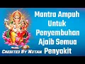 Download Lagu Mantra Ampuh Untuk Penyembuhan Ajaib Semua Aliments
