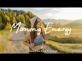 Download Lagu Morning Energy Playlist 🍂 Feel Good Vibes to Boost Your Mood | Best Indie/Pop/Folk/Acoustic