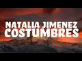 NATALIA JIMENEZ COSTUMBRES LETRA(LYRIC)