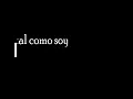 QUIEREME TAL COMO SOY(letra) TITO ROJAS