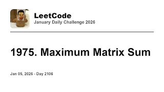 Daily Leetcode Jan 05 2026 - 1975 Maximum Matrix Sum