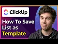 How to Save a List as a Template in ClickUp Step-By-Step 2026 guide