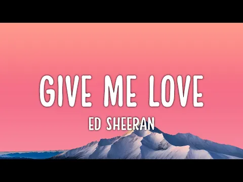 Download MP3 Give Me Love 🎵 Ed Sheeran (Lyrics)