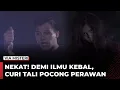 Download Lagu NEKAT! DEMI ILMU KEBAL, CURI TALI POCONG PERAWAN - Tak Kasat Mata