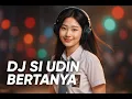 Download Lagu DJ SI UDIN BERTANYA !! WALI REMIX TERBARU 2025 | DJ VIRAL TIKTOK FULL BASS