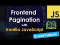 Frontend Pagination with Vanilla JavaScript Tutorial