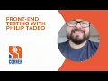 Front-End Testing With Philip Tadeo