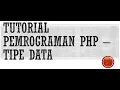 Tutorial Pemrograman PHP - Tipe Data