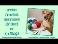 Left Handed Crochet Treble Crochet Decrease Step-by-Step