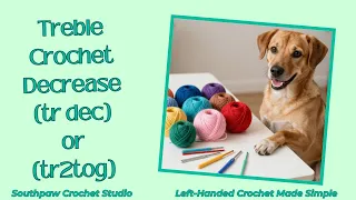Left Handed Crochet Treble Crochet Decrease Step-by-Step