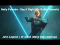 Download Lagu Nelly Furtado - Say it Right (De Soffer Rework) + John Legend + Dr Alban (Manu Seys Mashup Live)