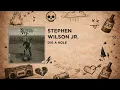 Stephen Wilson Jr. - Dig A Hole
