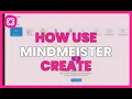 HOW TO USE MINDMEISTER to CREATE EFFECTIVE MIND MAPS